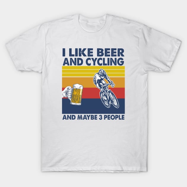 I like beer and cycling and maybe 3 perople T-Shirt by Shaniya Abernathy